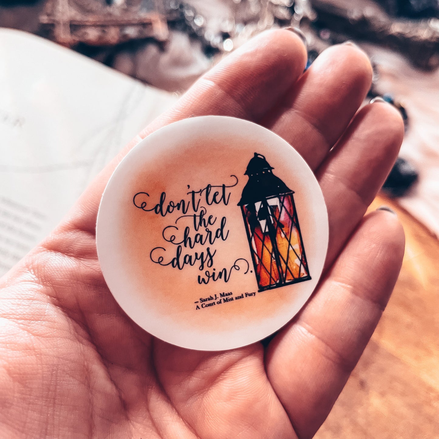 ACOTAR Vinyl Sticker, Don't Let the Hard Days Win