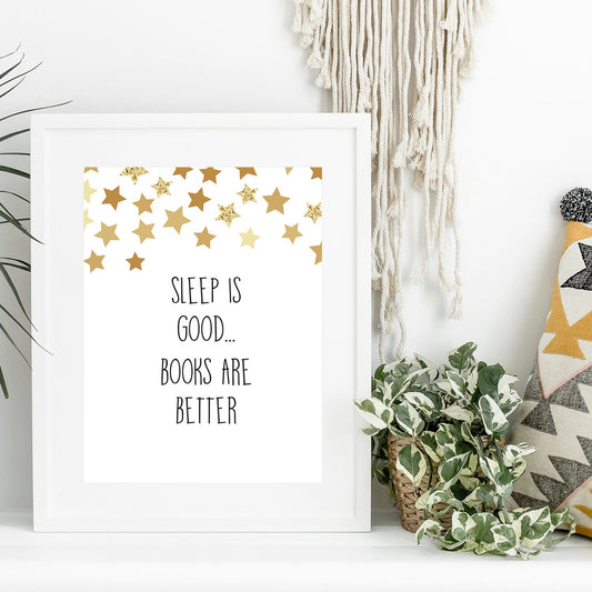 Printable Sleep is Good... Books are Better Art Print